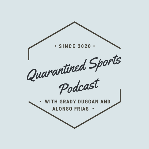 The Quarantined Sports Podcast Episode 2