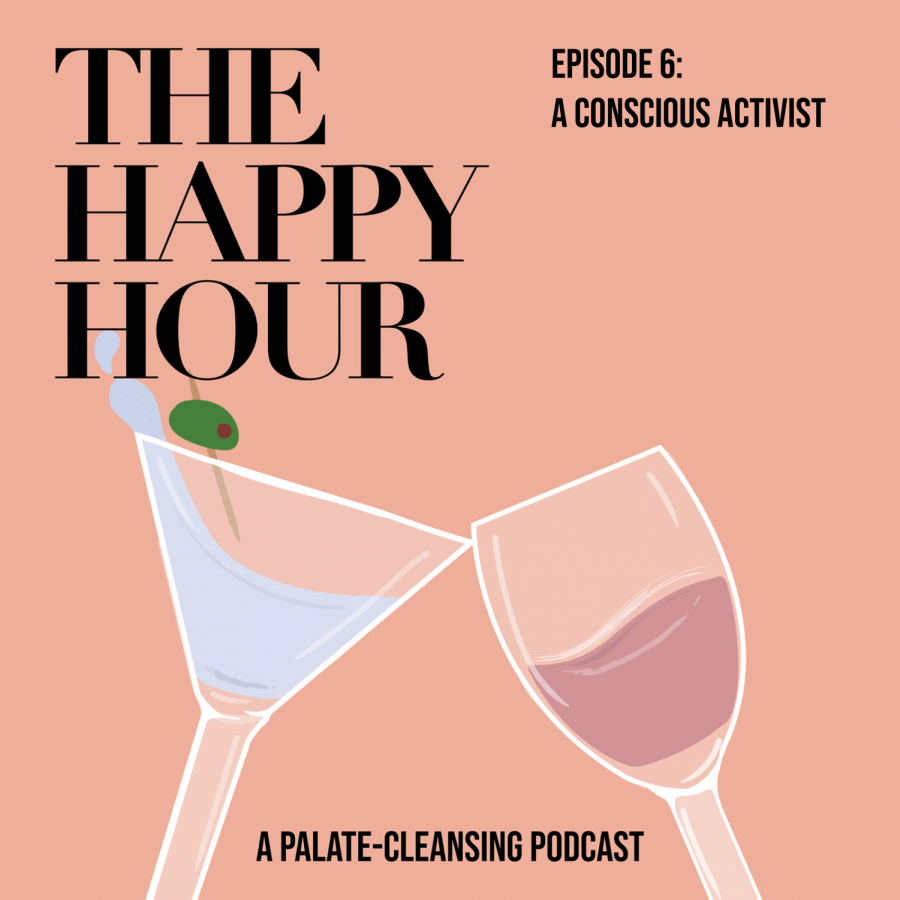 The Happy Hour Episode 6: A CONSCIOUS ACTIVIST